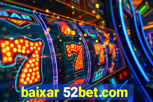 baixar 52bet.com